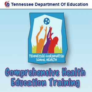 Comprehensive Health Education Training - Tennessee Coordinated School Health